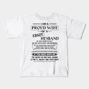 I'm A Proud Wife Of A Crazy July Husband Kids T-Shirt